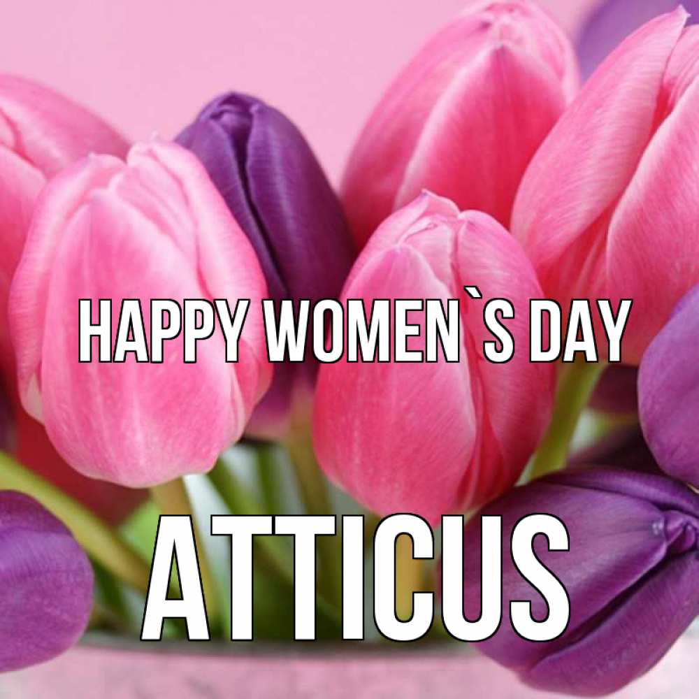 Greetings card с именем, Atticus happy women`s day маме 1 Greetings with text for free download 